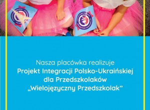 Projekt Integracji Polsko -Ukraińskiej "Wielojęzyczny Przedszkolak".